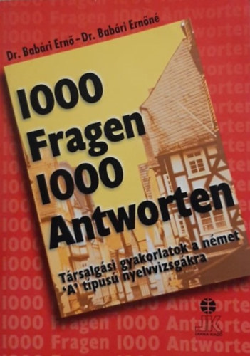 1000 Fragen 1000 Antworten (Trsalgsi gyakorlatok a nmet gasztronmiai s turisztikai nyelvvizsgkra)