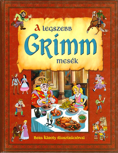A legszebb Grimm mesk (Bera Kroly illusztrciival)