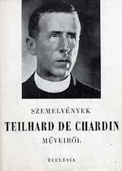 T. Chardin - Szemelvnyek Teilhard de Chardin mveibl