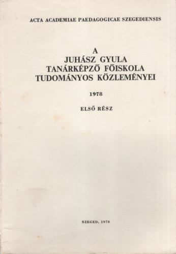 A Juhsz Gyula Tanrkpz Fiskola Tudomnyos Kzlemnyei 1978. I. rsz ( Trtnelem )