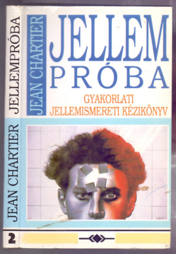 Jellemprba 2. - GYAKORLATI JELLEMISMERETI KZIKNYV (Tesztek; A bemutatott plda tmr rtelmezse; Plda a krdv alkalmazsra; A grafolgia; A pszichikailag fixlt; A fizikailag mobil; Jellemtani tancsads...)