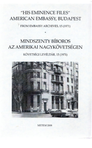 Mindszenty bboros az Amerikai Nagykvetsgen - kvetsgi levltr, 15 (1971) (Tbbnyelv)