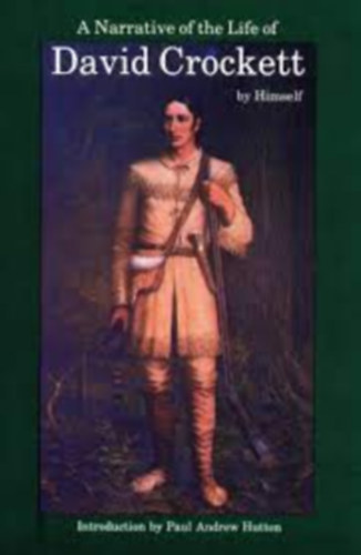 A Narrative of the Life of David Crockett by Himself