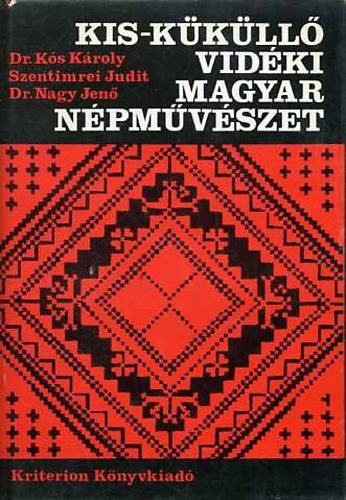 Ks K.-Szentimrei J.-Nagy J. - Kis-Kkll vidki magyar npmvszet