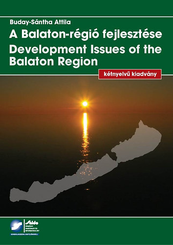 Buday-Sntha Attila - A Balaton-rgi fejlesztse - Development Issues of the Balaton Region