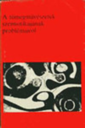 A t�megm�v�szetek szemiotik�j�nak probl�m�ir�l (Filmm�v�szeti k�nyvt�r 69.)