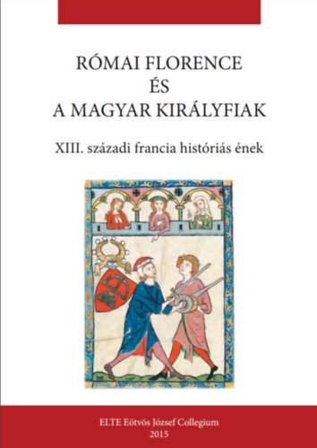 RMAI FLORENCE S A MAGYAR KIRLYFIAK - XIII. szzadi francia histris nek