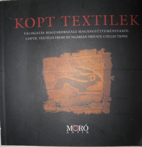 Trk Lszl - Kopt textilek. Vlogats magyarorszgi magngyjtemnyekbl. Coptic...