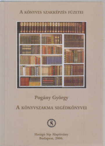 Pogny Gyrgy - A knyvszakma segdknyvei