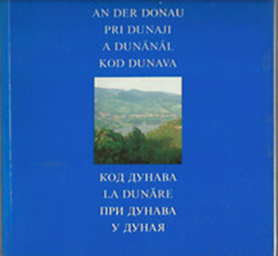 An der Donau - Pri Dunaji - A Dun�n�l - Kod Dunava - La Dunare- ...