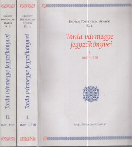 Torda vrmegye jegyzknyvei I-II. (1607-1658, 1659-1707)- Erdlyi Trtnelmi Adatok IX/1-2.