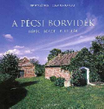 Bencs Jnos; Csonka Kroly - A Pcsi borvidk - Npek - borok - kultrk