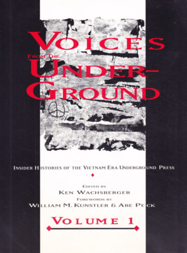 Voices from the Underground: Insider Histories of the Vietnam Era Underground Press (Volume 1)
