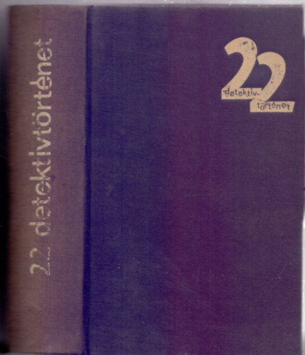 22 detekt�vt�rt�net - Egy Kov�tsnak, 's feles�g�nek gyilkoss�g�nak ki-kinyilatkoz�sa, Marie Roget titokzatos elt�n�se, Wield fel�gyel� detekt�vanekdot�ib�l, A Thor-h�d rejt�lye, A Pendragonok pusztul�sa, A sunningdale-i gyilkoss�g