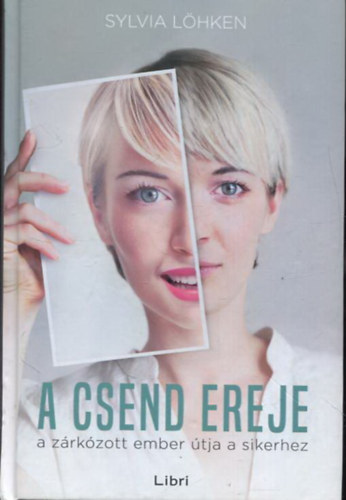 A csend ereje - A zrkzott ember tja a sikerhez