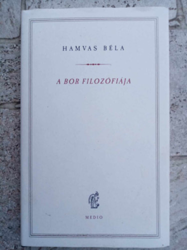 Hamvas Bla - A bor filozfija - 1946  (HAMVAS BLA KISKNYVTR)