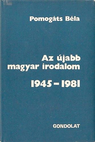 Az �jabb magyar irodalom 1945-1981