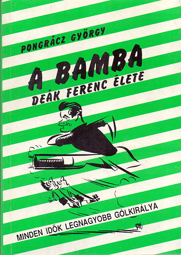 Pongrcz Gyrgy - A Bamba - minden idk legnagyobb glkirlya (Dek Ferenc letregnye)