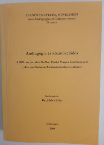 Androggia s kzmvelds - A 2006. szeptember 26-27-ei Durk Mtys Konferencia s Jubileumi Szakmai Tallkoz konferenciaktete