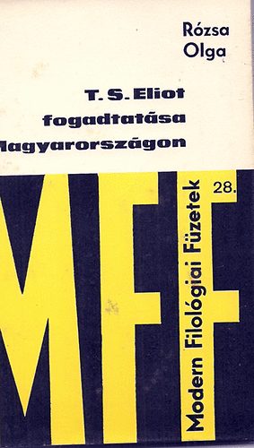 R�zsa Olga - T. S. Eliot fogadtat�sa Magyarorsz�gon