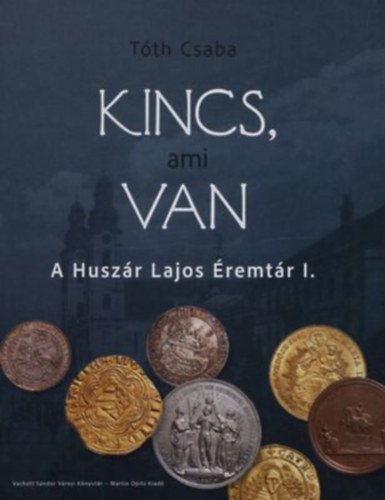 Kincs, ami van (A husz�r Lajos �remt�r I.)