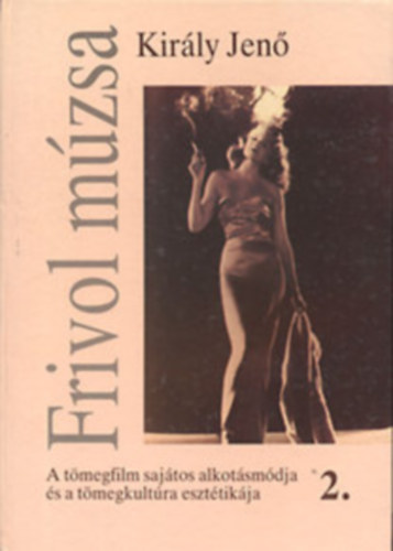 Frivol m�zsa 2.k�tet (A t�megfilm saj�tos alkot�sm�dja �s a t�megkult�ra eszt�tik�ja)