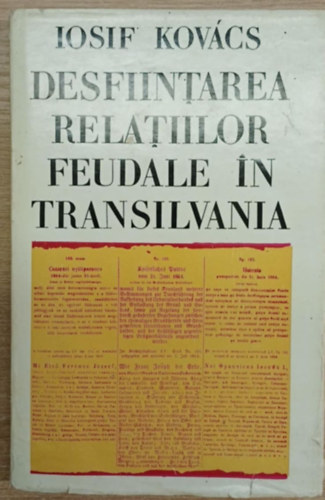 Desfiintarea relatiilor feudale in Transilvania (A feud�lis viszonyok felsz�mol�sa Erd�lyben)