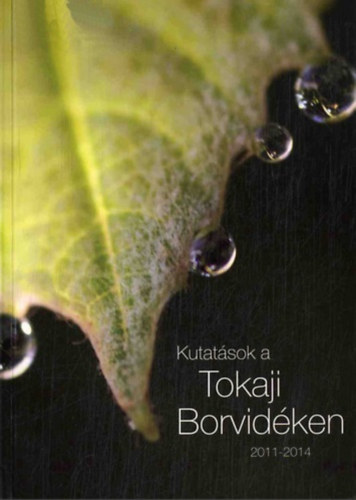 Kutatások a Tokaji Borvidéken, 2011-2014