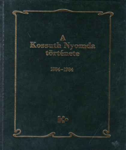A Kossuth Nyomda trtnete I. (1884-1984)