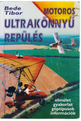 Bede Tibor - Motoros ultraknny repls  (elmlet - gyakorlat - gptpusok - informcik)