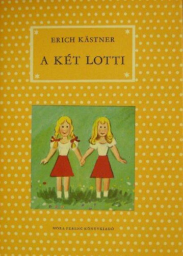 Trk Sndor  Erich Kstner (ford.), Walter Trier (ill.) - A kt Lotti - Pttys knyvek; Walter Trier Fekete-fehr illusztrciival