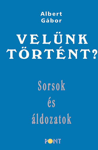 Velnk trtnt? - Sorsok s ldozatok