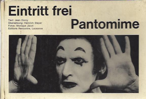 Heinrich Steyer, Jean Dorcy Monique - Eintritt frei Pantomime - Pantomim k�nyv