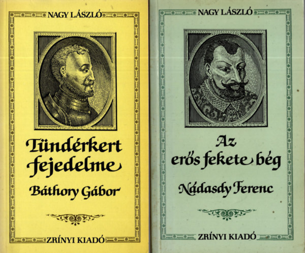 2db Korok s emberek sorozat:Tndrkert fejedelme Bthory Gbor ,Az ers fekete bg Ndasdy Ferenc,