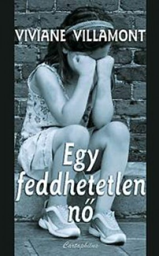 Tak�cs M. J�zsef  Viviane Villamont (szerk.), Balla Katalin (ford.) - Egy feddhetetlen n� (Une femme irr�prochable) - Balla Katalin ford�t�s�ban