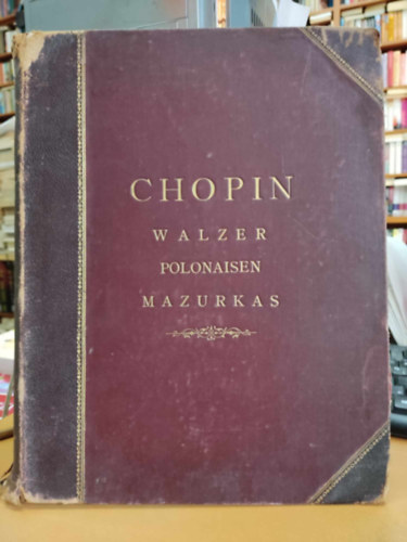 Chopin: Walzer - Polonaisen - Mazurkas (3 kottafzet, egybektve)