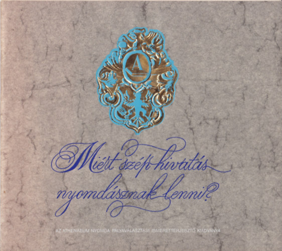 Mi�rt sz�p hivat�s nyomd�sznak lenni?