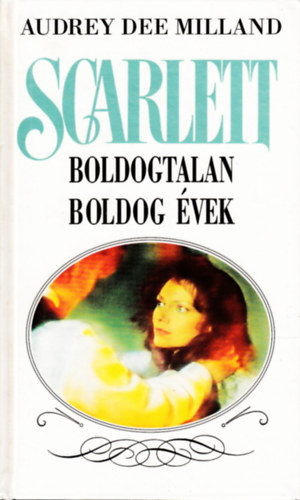 Dee Audrey Milland - Scarlett boldogtalan boldog vek