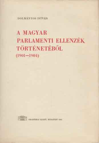 A magyar parlamenti ellenz�k t�rt�net�b�l (1901-1904)
