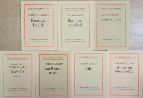 7 db a Gondolkod Magyarok sorozatbl: Beszdek, levelek - Szemben a brval - Csokonai Vitz Mihly Beszdei - San Rem-i napl - A magyar paraszt - Ady - A nemzet csinosodsa