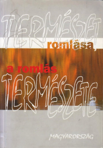 A termszet romlsa, a romls termszete
