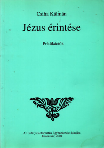 Csiha Klmn - Jzus rintse - Prdikcik