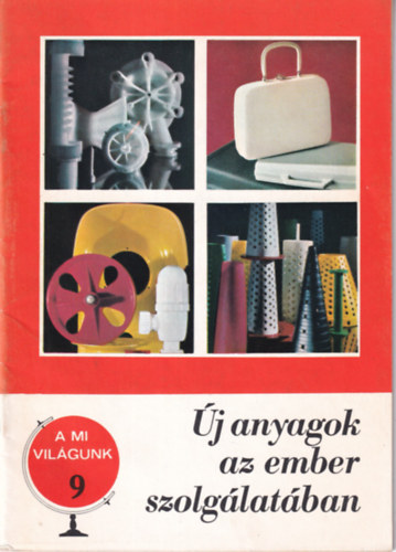 j anyagok az ember szolglatban - A mi vilgunk 9.