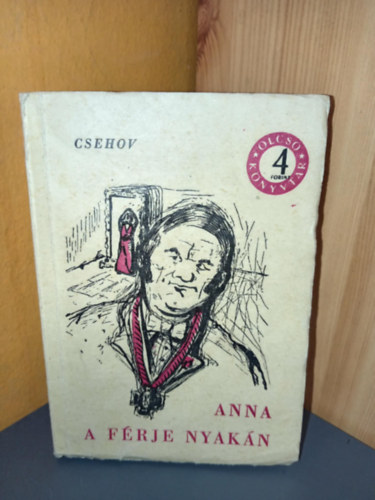 Anton Csehov - Anna a férje nyakán - Elbeszélések (Kastanka / Ellenségek / A tokbabújt ember / Jonics / Aranyos! / Rothschild hegedűje / A mezzaninos ház / Életem)