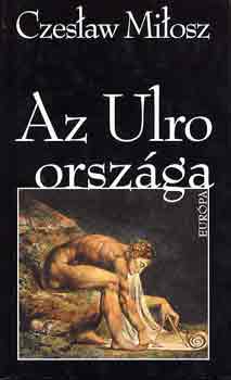 Czeslaw Milosz - Az Ulro orszga