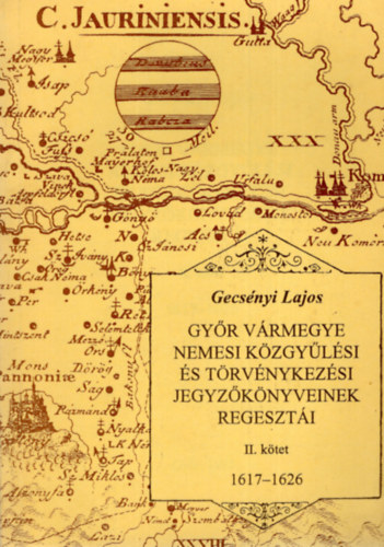 Gyr vrmegye nemesi kzgylsi s trvnykezsi jegyzknyveinek regeszti 2. 1617-1626