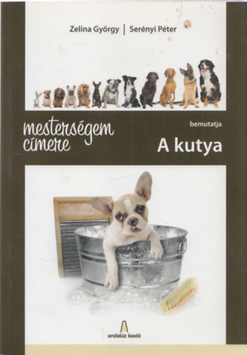 Sernyi Pter; Zelina Gyrgy - Mestersgem cmere: A kutya