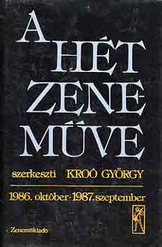 Kro Gyrgy  (Szerk.) - A ht zenemve: 1986. oktber-1987. szeptember