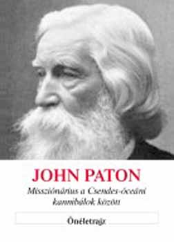 John Paton - John Paton - Misszionrius a Csendes-ceni kanniblok kztt