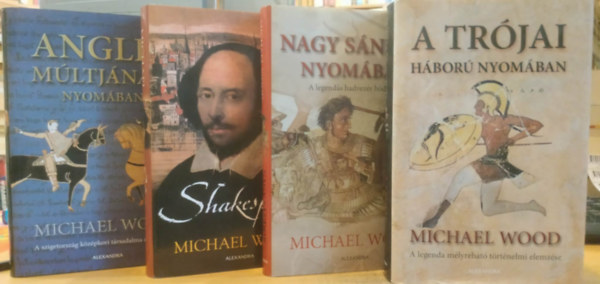 4 db Michael Wood: A tr�jai h�bor� nyom�ban + Nagy S�ndor nyom�ban + Shakespeare nyom�ban + Anglia m�ltj�nak nyom�ban